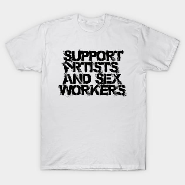 Support Artists and Sex Workers! (white shirt edition) T-Shirt by GodsBurden